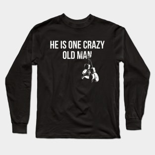 he is the one crazy old man Long Sleeve T-Shirt